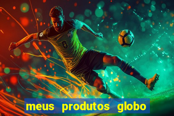 meus produtos globo com pagamento